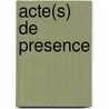 Acte(s) de presence by J. Callens