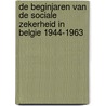 De beginjaren van de sociale zekerheid in Belgie 1944-1963 door G. Vanthemsche