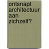 Ontsnapt architectuur aan zichzelf? door Onbekend