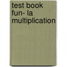 Test Book fun- la multiplication door Onbekend