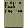 Pret pour l'ecole: j'appiends door Onbekend