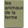 Les animaux de la ferme by Y. Verbeek