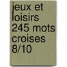 Jeux et loisirs 245 mots croises 8/10 door Onbekend