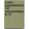 Super speelblokken 147 reisspelletjes 8/10 door Onbekend