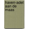 Haven-Adel aan de Maas door B. Oosterwijk
