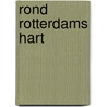 Rond Rotterdams hart by P. de Roos