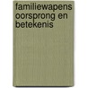 Familiewapens oorsprong en betekenis door Roelof Vennik