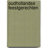 Oudhollandse feestgerechten by Wiebe Andringa