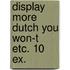Display more dutch you won-t etc. 10 ex.