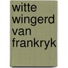 Witte wingerd van frankryk door Werumeus Buning