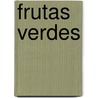 Frutas Verdes door Onbekend