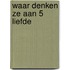 Waar denken ze aan 5 liefde