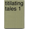 Titilating tales 1 by Dany