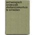 Archeologisch onderzoek Vlietlandziekenhuis te Schiedam