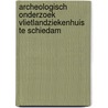 Archeologisch onderzoek Vlietlandziekenhuis te Schiedam by M. van Dasselaar