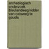 Archeologisch onderzoek Bleulandweg/Ridder van Catsweg te Gouda