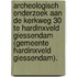Archeologisch onderzoek aan de Kerkweg 30 te Hardinxveld Giessendam (gemeente Hardinxveld Giessendam).
