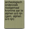 Archeologisch onderzoek rioolgemaal Kromme Aar te Alphen a/d Rijn (gem. Alphen a/d Rijn) door L.C. Nijdam