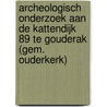 Archeologisch onderzoek aan de Kattendijk 89 te Gouderak (gem. Ouderkerk) by L.C. Nijdam