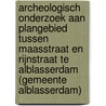 Archeologisch onderzoek aan plangebied tussen Maasstraat en Rijnstraat te Alblasserdam (gemeente Alblasserdam) door N.H. van der Ham