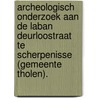 Archeologisch onderzoek aan de Laban Deurloostraat te Scherpenisse (gemeente Tholen). door R.F. Engelse