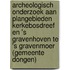 Archeologisch onderzoek aan plangebieden Kerkebosdreef en 's Gravenhoven te 's Gravenmoer (gemeente Dongen)