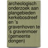 Archeologisch onderzoek aan plangebieden Kerkebosdreef en 's Gravenhoven te 's Gravenmoer (gemeente Dongen) door N.H. van der Ham