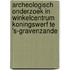 Archeologisch onderzoek in winkelcentrum Koningswerf te 's-Gravenzande