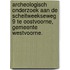 Archeologisch onderzoek aan de Scheitweekseweg 9 te Oostvoorne, gemeente Westvoorne.