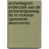 Archeologisch onderzoek aan de Achterstrijpseweg 9a te Rockanje (gemeente Westvoorne) door R.F. Engelse