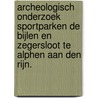 Archeologisch onderzoek sportparken De Bijlen en Zegersloot te Alphen aan den Rijn. door R.D. van Weenen