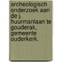 Archeologisch onderzoek aan de J. Huurmanlaan te Gouderak, gemeente Ouderkerk.