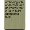 Archeologisch onderzoek aan de Zoutestraat 2-2a te Hulst (gemeente Hulst) by N.H. van der Ham