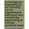 Archeologische begeleiding bij de verbreding van de Biggekerksche Watergang trace Meinersweg- Perduinsweg te Buttinge, gemeente Veere. by R.F. Engelse