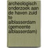 Archeologisch onderzoek aan de Haven Zuid te Alblasserdam (gemeente Alblasserdam)