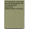 Archeologisch onderzoek aan de Westvlietweg 126 te Leidschendam (gemeente Leidschendam-Voorburg) door R.D. van Weenen