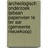 Archeologisch onderzoek IJsbaan Papenveer te Ter Aar (gemeente Nieuwkoop) by R.D. van Weenen