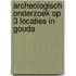 Archeologisch onderzoek op 3 locaties in Gouda