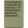 Archeologisch onderzoek De Manning 1 te Heerjansdam, gemeente Zwijndrecht. door R.F. Engelse