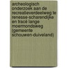 Archeologisch onderzoek aan de Recreatieverdeelweg te Renesse-Scharendijke en Tracé Lange Moermondsweg (gemeente Schouwen-Duiveland) door R.F. Engelse