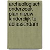 Archeologisch onderzoek Plan Nieuw Kinderdijk te Ablasserdam door M. van Dasselaar