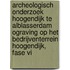Archeologisch onderzoek Hoogendijk te Alblasserdam ograving op het bedrijventerrein Hoogendijk, fase VI