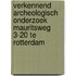 Verkennend archeologisch onderzoek Mauritsweg 3-20 te Rotterdam