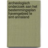 Archeologisch onderzoek aan het bestemmingsplan Havengebied te Sint-Annaland by N.H. van der Ham