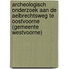 Archeologisch onderzoek aan de Aelbrechtsweg te Oostvoorne (gemeente Westvoorne) door N.H. van der Ham