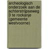 Archeologisch onderzoek aan de Achterstrijpseweg 3 te Rockanje (gemeente Westvoorne) door N.H. van der Ham