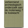 Verkennend archeologisch onderzoek aan de Molenweg 7 te Koewacht door A.H. Kloosterman