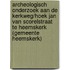 Archeologisch onderzoek aan de Kerkweg/hoek Jan van Scorelstraat te Heemskerk (gemeente Heemskerk)