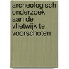 Archeologisch onderzoek aan de Vlietwijk te Voorschoten door N.H. van der Ham