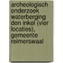 Archeologisch onderzoek Waterberging Den Inkel (vier locaties), gemeente Reimerswaal